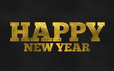 Happy New Year, 4k, golden foil letters, black backgrounds, new year holidays