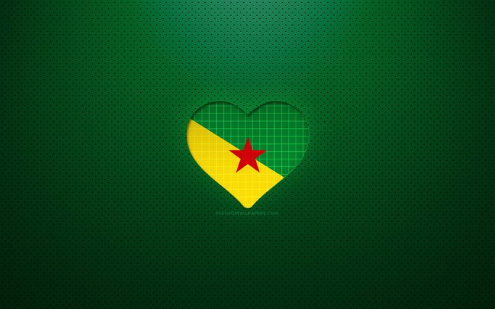 Eu amo a Guiana Francesa, 4k, pa&#237;ses sul-americanos, fundo verde pontilhado, cora&#231;&#227;o da bandeira da Guiana Francesa, Guiana Francesa, pa&#237;ses favoritos, Guiana Francesa do Amor, Bandeira da Guiana Francesa