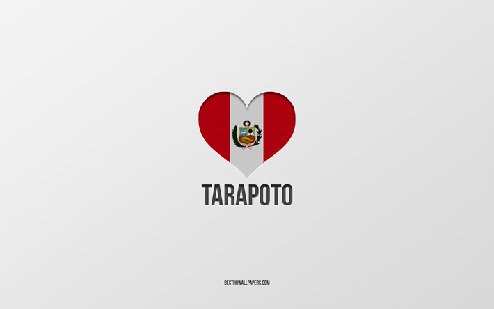 Rakastan Tarapotoa, Perun kaupunkeja, Tarapoton p&#228;iv&#228;, harmaa tausta, Peru, Tarapoto, Perun lipun syd&#228;n, suosikkikaupungit, Rakkaus Tarapoto