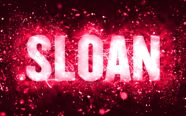 Happy Birthday Sloan, 4k, pink neon lights, Sloan name, creative, Sloan Happy Birthday, Sloan Birthday, popular american female names, picture with Sloan name, Sloan