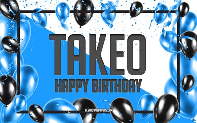 Joyeux anniversaire Takeo, fond de ballons d&#39;anniversaire, Takeo, fonds d&#39;&#233;cran avec des noms, Takeo joyeux anniversaire, fond d&#39;anniversaire de ballons bleus, anniversaire de Takeo