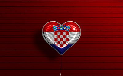I Love Croatia, 4k, realistic balloons, red wooden background, Croatian flag heart, Europe, favorite countries, flag of Croatia, balloon with flag, Croatian flag, Croatia, Love Croatia