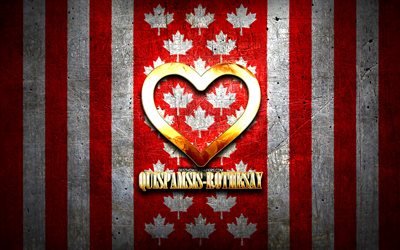 I Love Quispamsis-Rothesay, canadian cities, golden inscription, Day of Quispamsis-Rothesay, Canada, golden heart, Quispamsis-Rothesay with flag, Quispamsis-Rothesay, favorite cities, Love Quispamsis-Rothesay