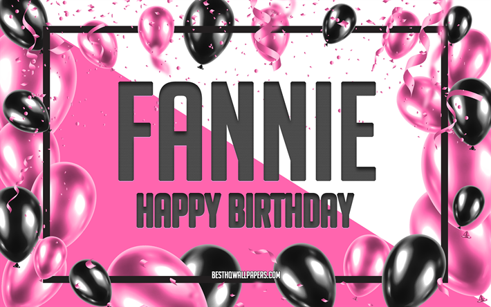 Joyeux anniversaire Fannie, fond de ballons d&#39;anniversaire, Fannie, fonds d&#39;&#233;cran avec des noms, Fannie joyeux anniversaire, fond d&#39;anniversaire de ballons roses, carte de voeux, anniversaire de Fannie