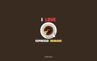 Espresso Romano ricetta, 4k, tazza con Espresso Romano ingredienti, I love Espresso Romano Caff&#232;, sfondo marrone, Espresso Romano Caff&#232;, ricette caff&#232;, Espresso Romano ingredienti