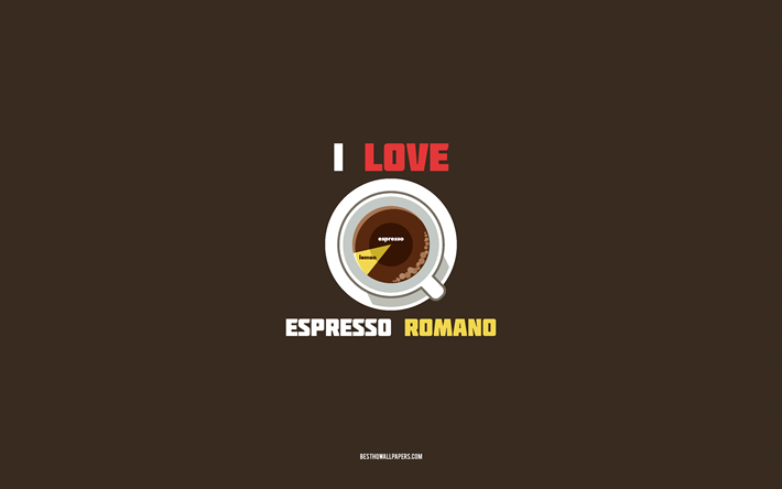 Espresso Romano recipe, 4k, cup with Espresso Romano ingredients, I love Espresso Romano Coffee, brown background, Espresso Romano Coffee, coffee recipes, Espresso Romano ingredients
