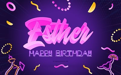 Happy Birthday Esther, 4k, Purple Party Background, Esther, creative art, Happy Esther birthday, Esther name, Esther Birthday, Birthday Party Background
