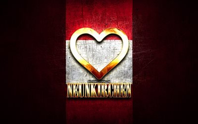 I Love Neunkirchen, austrian cities, golden inscription, Day of Neunkirchen, Austria, golden heart, Neunkirchen with flag, Neunkirchen, Cities of Austria, favorite cities, Love Neunkirchen