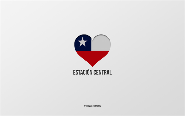 Rakastan Estacion Centralia, Chilen kaupungit, Estacion Centralin p&#228;iv&#228;, harmaa tausta, Estacion Central, Chile, Chilen lipun syd&#228;n, suosikkikaupungit, Love Estacion Central
