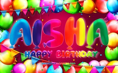 Happy Birthday Aisha, 4k, colorful balloon frame, Aisha name, purple background, Aisha Happy Birthday, Aisha Birthday, popular american female names, Birthday concept, Aisha
