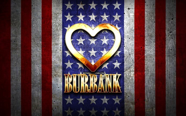 Rakastan Burbankia, amerikkalaiset kaupungit, kultainen kirjoitus, USA, kultainen syd&#228;n, Yhdysvaltain lippu, Burbank, suosikkikaupungit, Love Burbank
