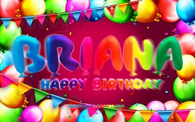 Buon compleanno Briana, 4k, cornice di palloncini colorati, nome Briana, sfondo viola, buon compleanno Briana, compleanno di Briana, nomi femminili americani popolari, concetto di compleanno, Briana