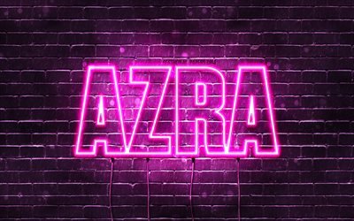 Azra, 4k, fonds d&#39;&#233;cran avec noms, noms f&#233;minins, nom Azra, n&#233;ons violets, joyeux anniversaire Azra, noms f&#233;minins turcs populaires, photo avec le nom Azra
