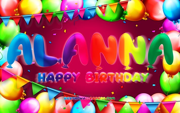 Joyeux anniversaire Alanna, 4k, cadre ballon color&#233;, nom Alanna, fond violet, Alanna joyeux anniversaire, anniversaire Alanna, noms f&#233;minins am&#233;ricains populaires, concept d&#39;anniversaire, Alanna