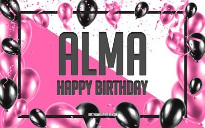 Joyeux anniversaire Alma, fond de ballons d&#39;anniversaire, Alma, fonds d&#39;&#233;cran avec des noms, Alma joyeux anniversaire, fond d&#39;anniversaire de ballons roses, carte de voeux, anniversaire d&#39;Alma
