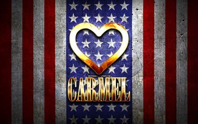 J&#39;aime Carmel, villes am&#233;ricaines, inscription dor&#233;e, USA, coeur d&#39;or, drapeau am&#233;ricain, Carmel, villes pr&#233;f&#233;r&#233;es, Love Carmel