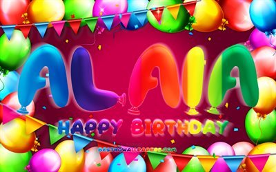 Mutlu Yıllar Alaia, 4k, renkli balon &#231;er&#231;eve, Alaia adı, mor arka plan, Alaia Mutlu Yıllar, Alaia Doğum G&#252;n&#252;, pop&#252;ler amerikan kadın isimleri, Doğum g&#252;n&#252; konsepti, Alaia