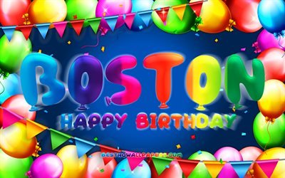 Joyeux anniversaire Boston, 4k, cadre ballon color&#233;, nom de Boston, fond bleu, Boston joyeux anniversaire, anniversaire de Boston, noms masculins am&#233;ricains populaires, concept d&#39;anniversaire, Boston