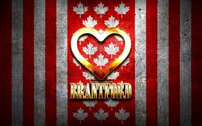 I Love Brantford, citt&#224; canadesi, iscrizione d&#39;oro, Canada, cuore d&#39;oro, Brantford con bandiera, Brantford, citt&#224; preferite, Love Brantford