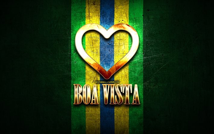 I Love Boa Vista, brazilian cities, golden inscription, Brazil, golden heart, Boa Vista, favorite cities, Love Boa Vista