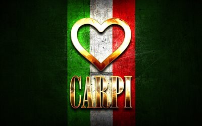 Amo Carpi, citt&#224; italiane, golden iscrizione, Italia, cuore d&#39;oro, bandiera italiana, Carpi, citt&#224; preferite, Amore Carpi