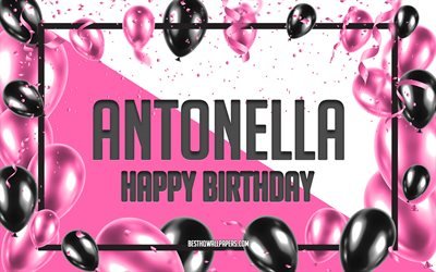 お誕生日おめでAntonella, お誕生日の風船の背景, Antonella, 壁紙名, Antonellaお誕生日おめで, ピンク色の風船をお誕生の背景, ご挨拶カード, Antonella誕生日