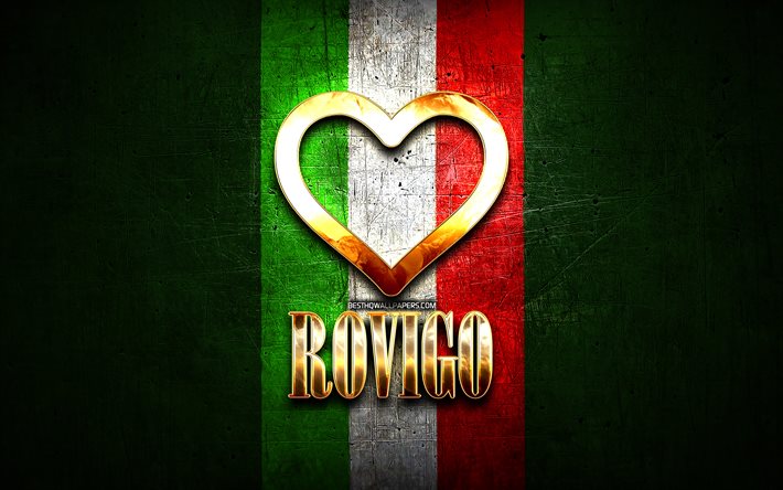 Me Encanta Rovigo, en las ciudades italianas, de oro inscripci&#243;n, Italia, coraz&#243;n de oro, bandera de italia, Rovigo, ciudades favoritas, Amor Rovigo