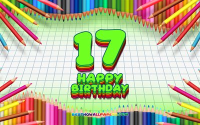 4k, Heureux 17e anniversaire, color&#233; des crayons cadre, F&#234;te d&#39;Anniversaire, en damier vert fond, Heureux de 17 Ans Anniversaire, cr&#233;atif, 17e anniversaire, Anniversaire concept, 17e F&#234;te d&#39;Anniversaire