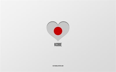 I Love Kobe, Japanese cities, gray background, Kobe, Japan, Japanese flag heart, favorite cities, Love Kobe