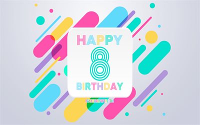 Happy 8 Years Birthday, Abstract Birthday Background, Happy 8th Birthday, Colorful Abstraction, 8th Happy Birthday, Birthday lines background, 8 Years Birthday, 8 Years Birthday party