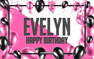 happy birthday evelyn, geburtstag luftballons, hintergrund, evelyn, tapeten, die mit namen, pink luftballons geburtstag hintergrund, gru&#223;karte, geburtstag evelyn