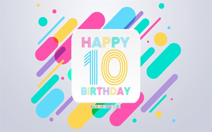 Happy 10 Years Birthday, Abstract Birthday Background, Happy 10th Birthday, Colorful Abstraction, 10th Happy Birthday, Birthday lines background, 10 Years Birthday, 10 Years Birthday party