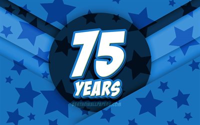 4k, Happy 75 Years Birthday, comic 3D letters, Birthday Party, blue stars background, Happy 75th birthday, 75th Birthday Party, artwork, Birthday concept, 75th Birthday