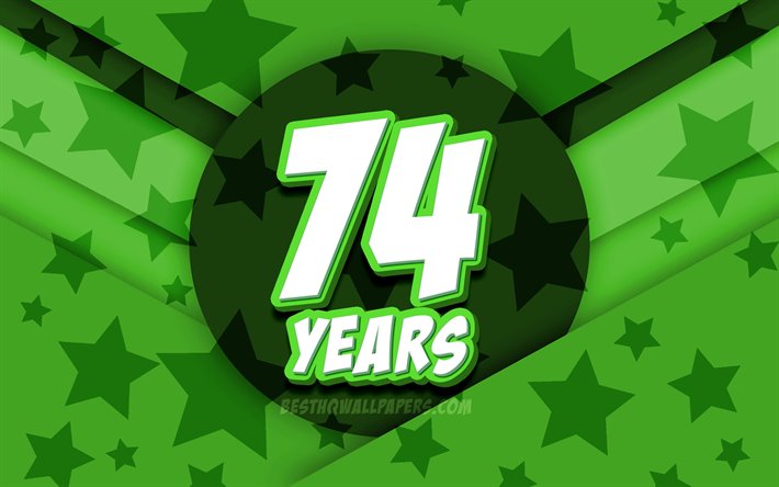 4k, Happy 74 Years Birthday, comic 3D letters, Birthday Party, green stars background, Happy 74th birthday, 74th Birthday Party, artwork, Birthday concept, 74th Birthday