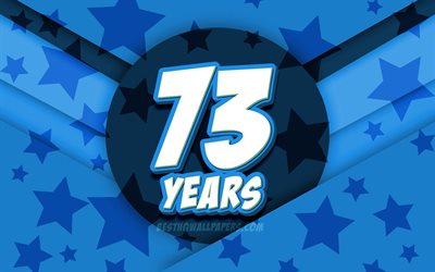 4k, Happy 73 Years Birthday, comic 3D letters, Birthday Party, blue stars background, Happy 73rd birthday, 73rd Birthday Party, artwork, Birthday concept, 73rd Birthday