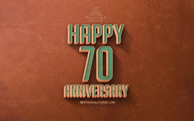 70 jahre jubil&#228;um, braun, retro-hintergrund, 70th anniversary schild, retro jahrestag, hintergrund, retro-art, happy 70th anniversary, jubil&#228;um