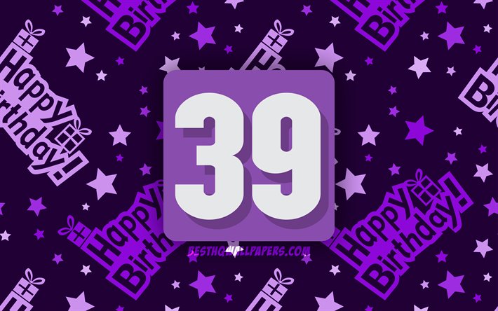 4k, Happy 39 Years Birthday, violet abstract background, Birthday Party, minimal, 39th Birthday, Happy 39th birthday, artwork, Birthday concept, 39th Birthday Party