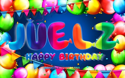 Happy Birthday Juelz, 4k, colorful balloon frame, Juelz name, blue background, Juelz Happy Birthday, Juelz Birthday, popular american male names, Birthday concept, Juelz