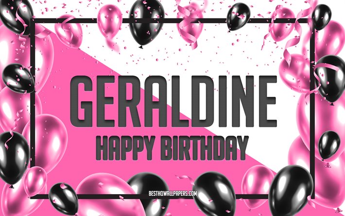 Joyeux anniversaire Geraldine, fond de ballons d&#39;anniversaire, Geraldine, fonds d&#39;&#233;cran avec des noms, Geraldine joyeux anniversaire, fond d&#39;anniversaire de ballons roses, carte de voeux, anniversaire de Geraldine