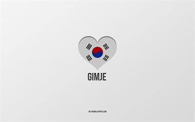 I Love Gimje, South Korean cities, Day of Gimje, gray background, Gimje, South Korea, South Korean flag heart, favorite cities, Love Gimje