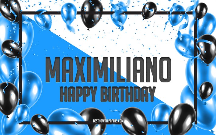 お誕生日おめでMaximiliano, お誕生日の風船の背景, Maximiliano, 壁紙名, Maximilianoお誕生日おめで, 青球誕生の背景, ご挨拶カード, Maximiliano誕生日