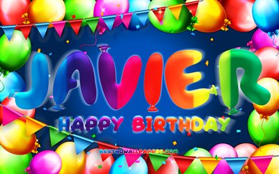 Happy Birthday Javier, 4k, colorful balloon frame, Javier name, blue background, Javier Happy Birthday, Javier Birthday, popular spanish male names, Birthday concept, Javier