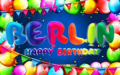 Buon compleanno Berlino, 4k, cornice a palloncino colorato, nome di Berlino, sfondo blu, buon compleanno di Berlino, compleanno di Berlino, nomi maschili tedeschi popolari, concetto di compleanno, Berlino