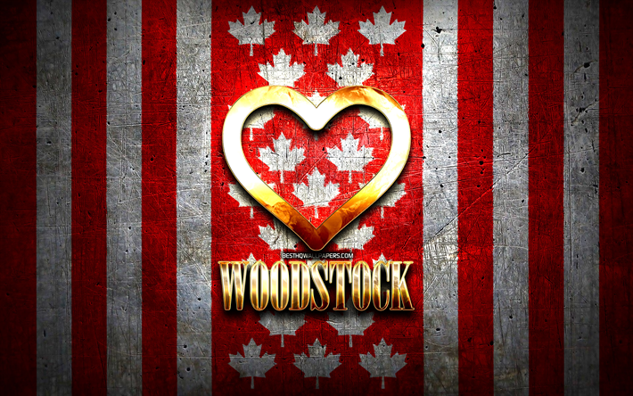I Love Woodstock, canadian cities, golden inscription, Day of Woodstock, Canada, golden heart, Woodstock with flag, Woodstock, favorite cities, Love Woodstock