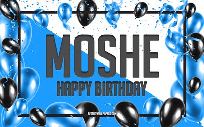 Joyeux Anniversaire Moshe, Anniversaire &#224; Fond les Ballons, Moshe, des fonds d&#39;&#233;cran avec des noms, Moshe Joyeux Anniversaire, Ballons Bleus Anniversaire arri&#232;re-plan, carte de voeux, Moshe Anniversaire