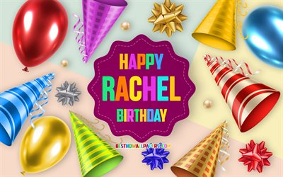 Happy Birthday Rachel, 4k, Birthday Balloon Background, Rachel, creative art, Happy Rachel birthday, silk bows, Rachel Birthday, Birthday Party Background