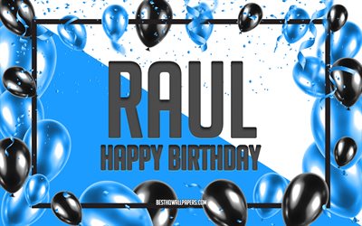 Buon Compleanno Raul, feste di Compleanno, Palloncini Sfondo, Raul, sfondi per il desktop con nomi, Raul buon Compleanno, Palloncini Blu di Compleanno, Sfondo, biglietto di auguri, Raul Compleanno