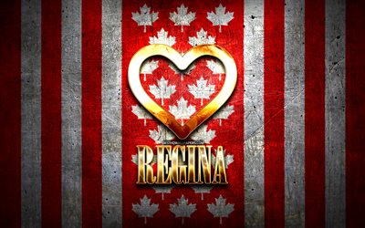 J&#39;aime Regina, villes canadiennes, inscription dor&#233;e, Canada, coeur d&#39;or, Regina avec drapeau, Regina, villes pr&#233;f&#233;r&#233;es, Love Regina