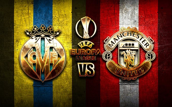 Villarreal vs Manchester United, Final, golden logo, UEFA Europa League, metal backgrounds, football, Villarreal FC vs Manchester United FC, soccer, Villarreal FC, Manchester United FC