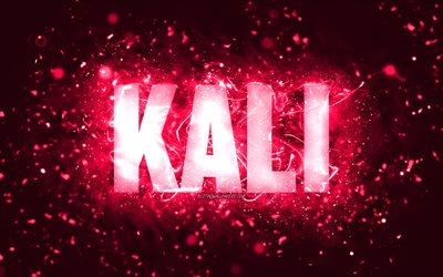 Joyeux anniversaire Kali, 4k, n&#233;ons roses, nom Kali, cr&#233;atif, Kali Joyeux anniversaire, anniversaire Kali, noms f&#233;minins am&#233;ricains populaires, photo avec le nom Kali, Kali